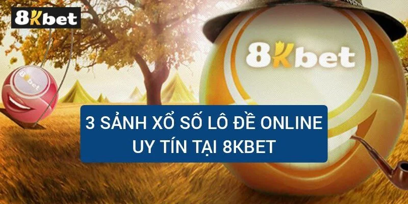 3-sanh-xo-so-lo-de-online-cua-nha-cai-8kbet