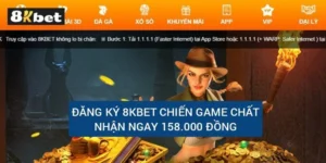 dang-ky-8kbet-chien-game-chat-nhan-ngay-158k