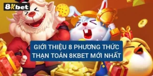 gioi-thieu-8-phuong-thuc-thanh-toan-8kbet-moi-nhat