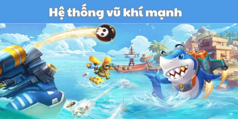 he-thong-vu-khi-game-ban-ca-manh